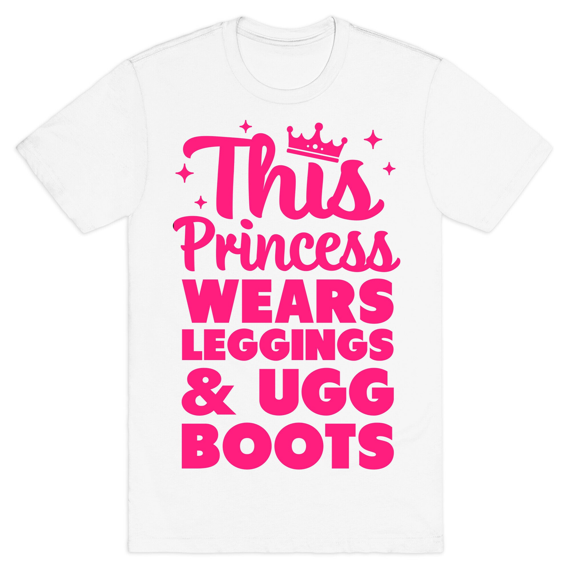 This Princess Wears Leggings & Ugg Boots T-Shirt